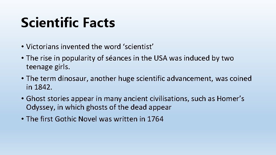 Scientific Facts • Victorians invented the word ‘scientist’ • The rise in popularity of