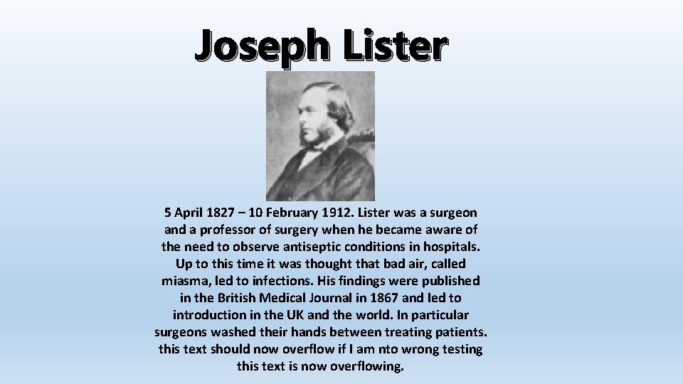 Joseph Lister 5 April 1827 – 10 February 1912. Lister was a surgeon and