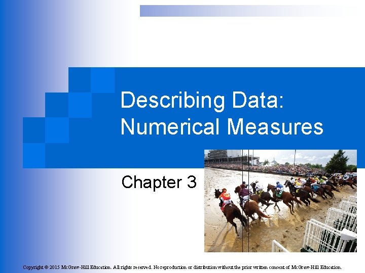 Describing Data: Numerical Measures Chapter 3 Copyright © 2015 Mc. Graw-Hill Education. All rights