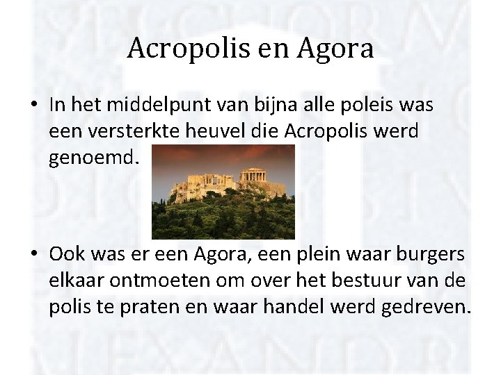 Acropolis en Agora • In het middelpunt van bijna alle poleis was een versterkte