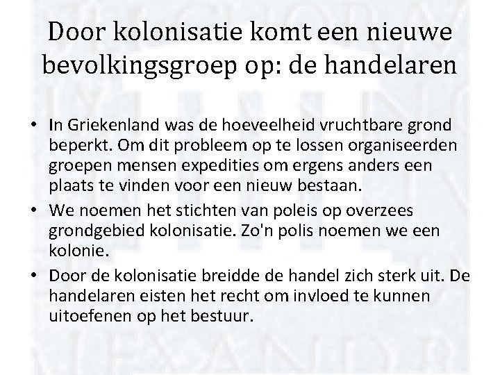 Door kolonisatie komt een nieuwe bevolkingsgroep op: de handelaren • In Griekenland was de