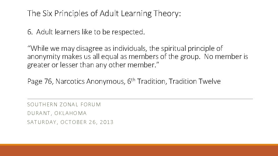 The Six Principles of Adult Learning Theory: 6. Adult learners like to be respected.