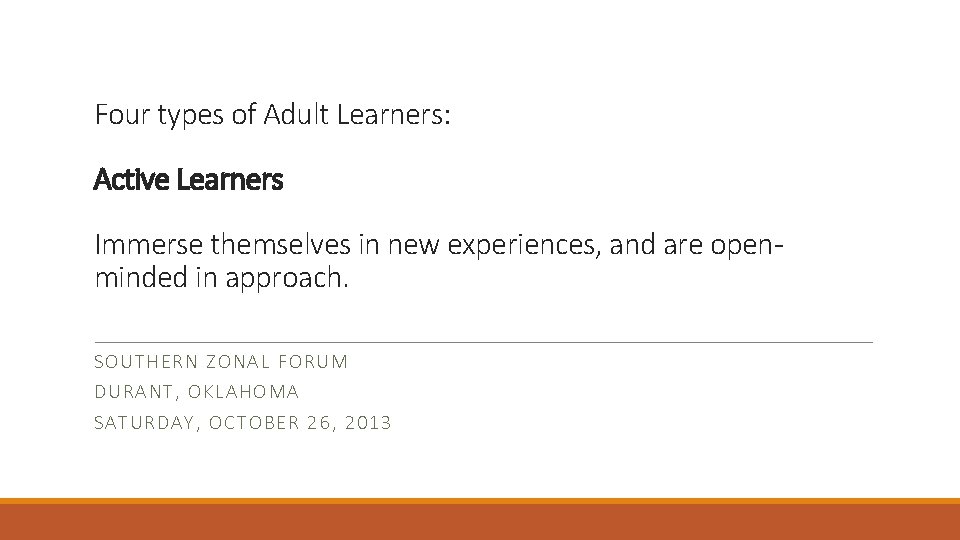 Four types of Adult Learners: Active Learners Immerse themselves in new experiences, and are