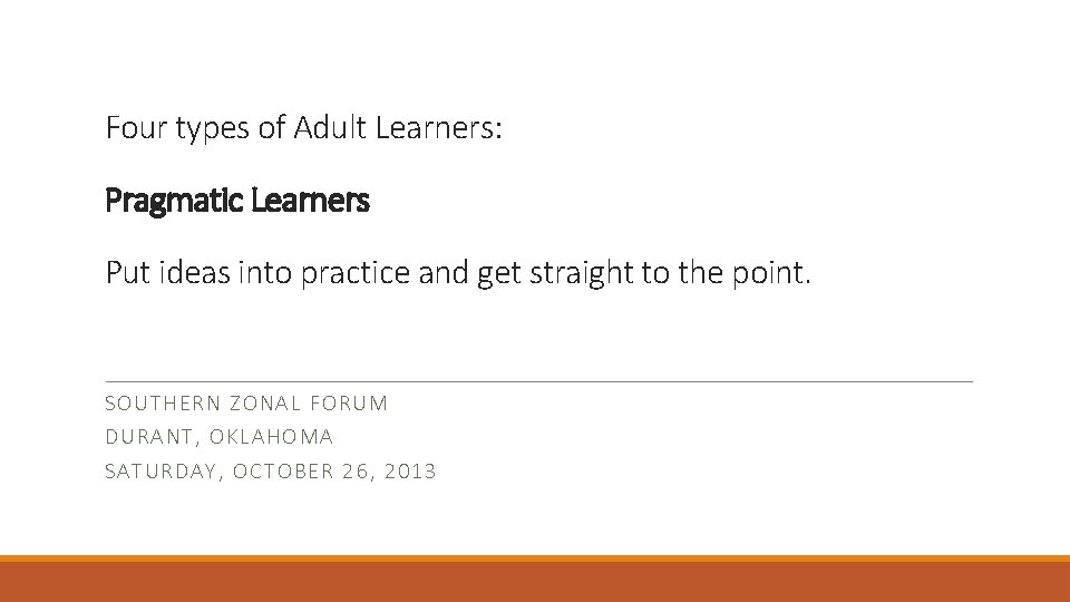 Four types of Adult Learners: Pragmatic Learners Put ideas into practice and get straight