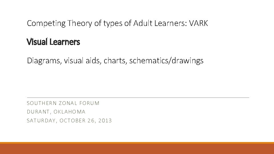 Competing Theory of types of Adult Learners: VARK Visual Learners Diagrams, visual aids, charts,