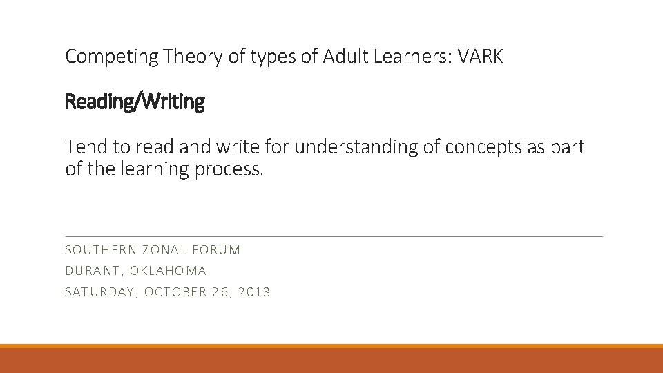 Competing Theory of types of Adult Learners: VARK Reading/Writing Tend to read and write