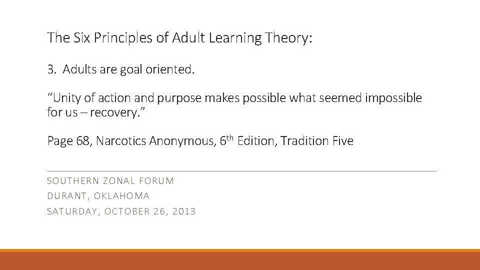 The Six Principles of Adult Learning Theory: 3. Adults are goal oriented. “Unity of