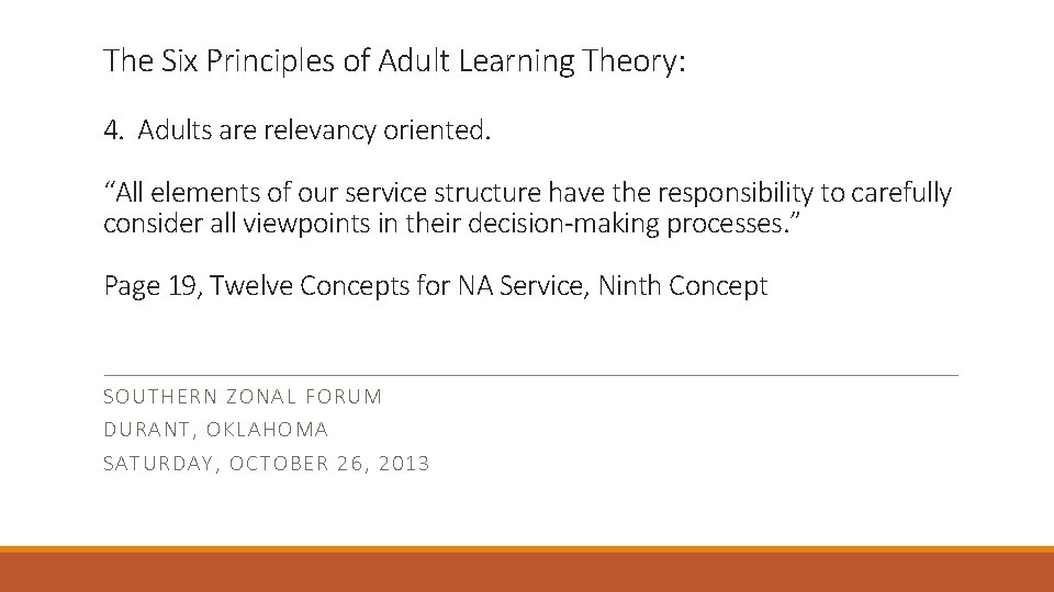 The Six Principles of Adult Learning Theory: 4. Adults are relevancy oriented. “All elements