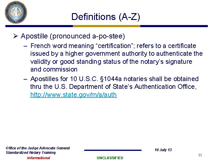 Definitions (A-Z) Ø Apostille (pronounced a-po-stee) – French word meaning “certification”; refers to a Definitions (A-Z) Ø Apostille (pronounced a-po-stee) – French word meaning “certification”; refers to a