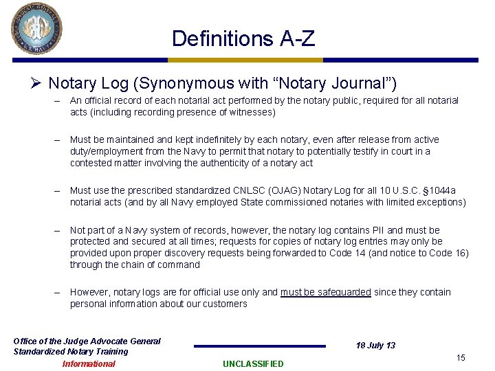 Definitions A-Z Ø Notary Log (Synonymous with “Notary Journal”) – An official record of Definitions A-Z Ø Notary Log (Synonymous with “Notary Journal”) – An official record of