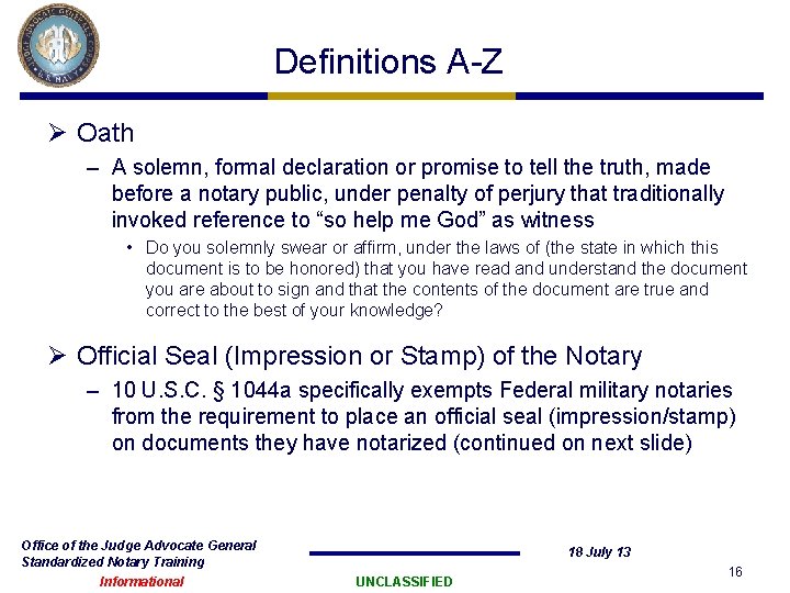 Definitions A-Z Ø Oath – A solemn, formal declaration or promise to tell the Definitions A-Z Ø Oath – A solemn, formal declaration or promise to tell the