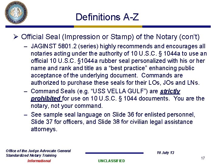 Definitions A-Z Ø Official Seal (Impression or Stamp) of the Notary (con’t) – JAGINST Definitions A-Z Ø Official Seal (Impression or Stamp) of the Notary (con’t) – JAGINST