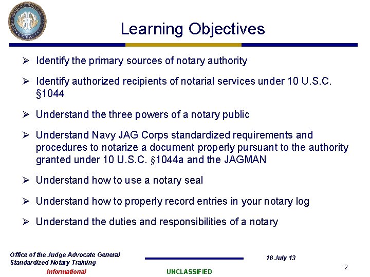 Learning Objectives Ø Identify the primary sources of notary authority Ø Identify authorized recipients Learning Objectives Ø Identify the primary sources of notary authority Ø Identify authorized recipients