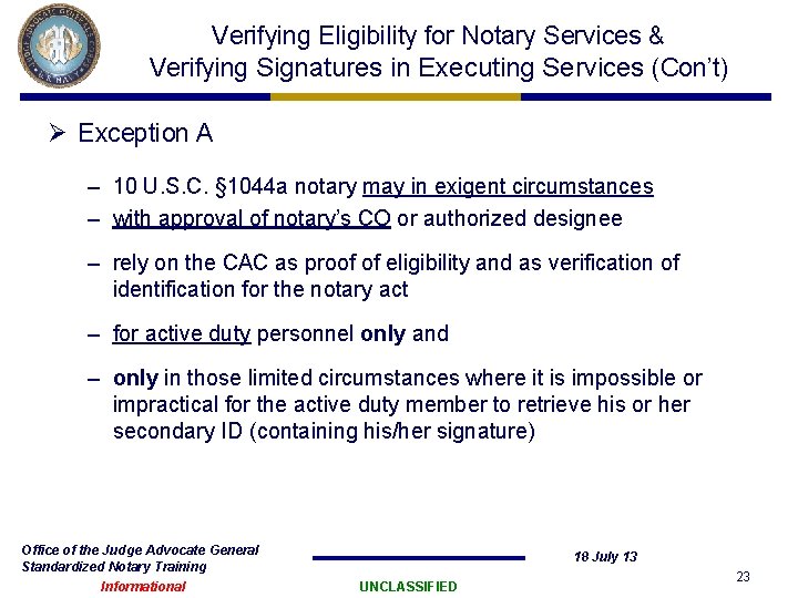 Verifying Eligibility for Notary Services & Verifying Signatures in Executing Services (Con’t) Ø Exception Verifying Eligibility for Notary Services & Verifying Signatures in Executing Services (Con’t) Ø Exception
