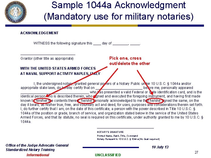 Sample 1044 a Acknowledgment (Mandatory use for military notaries) ACKNOWLEDGEMENT WITNESS the following signature Sample 1044 a Acknowledgment (Mandatory use for military notaries) ACKNOWLEDGEMENT WITNESS the following signature
