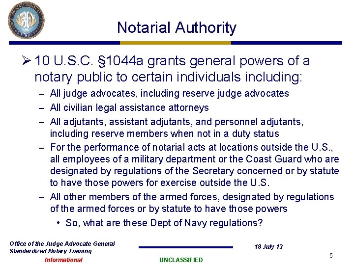 Notarial Authority Ø 10 U. S. C. § 1044 a grants general powers of Notarial Authority Ø 10 U. S. C. § 1044 a grants general powers of