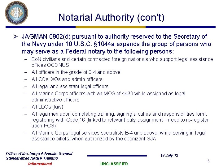 Notarial Authority (con’t) Ø JAGMAN 0902(d) pursuant to authority reserved to the Secretary of Notarial Authority (con’t) Ø JAGMAN 0902(d) pursuant to authority reserved to the Secretary of