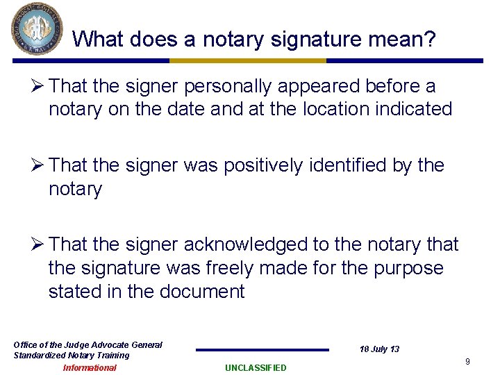 What does a notary signature mean? Ø That the signer personally appeared before a What does a notary signature mean? Ø That the signer personally appeared before a