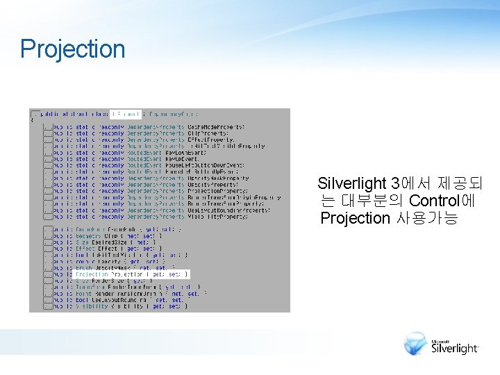 Projection Silverlight 3에서 제공되 는 대부분의 Control에 Projection 사용가능 