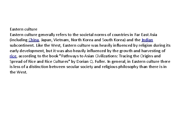 Eastern culture generally refers to the societal norms of countries in Far East Asia