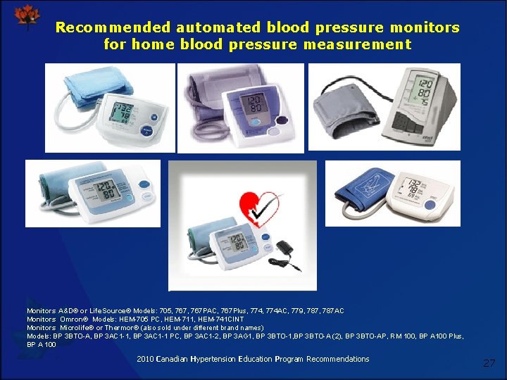 Recommended automated blood pressure monitors for home blood pressure measurement Monitors A&D® or Life.
