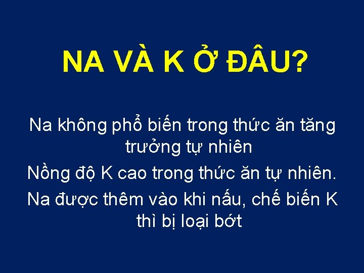 NA VÀ K Ở Đ U? Na không phổ biến trong thức ăn tăng