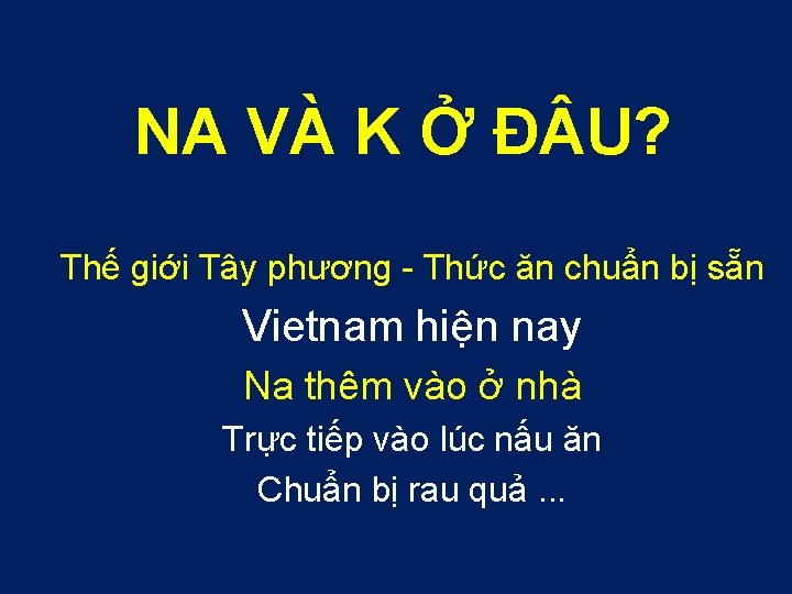 NA VÀ K Ở Đ U? Thế giới Tây phương - Thức ăn chuẩn