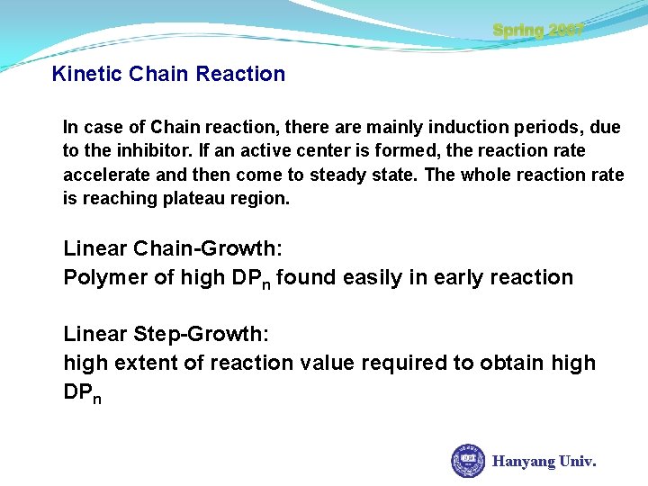 Spring 2007 Kinetic Chain Reaction In case of Chain reaction, there are mainly induction