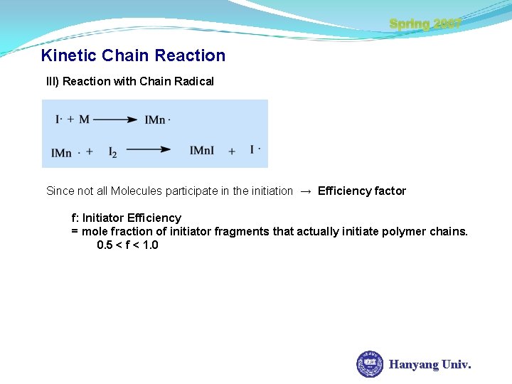 Spring 2007 Kinetic Chain Reaction III) Reaction with Chain Radical Since not all Molecules