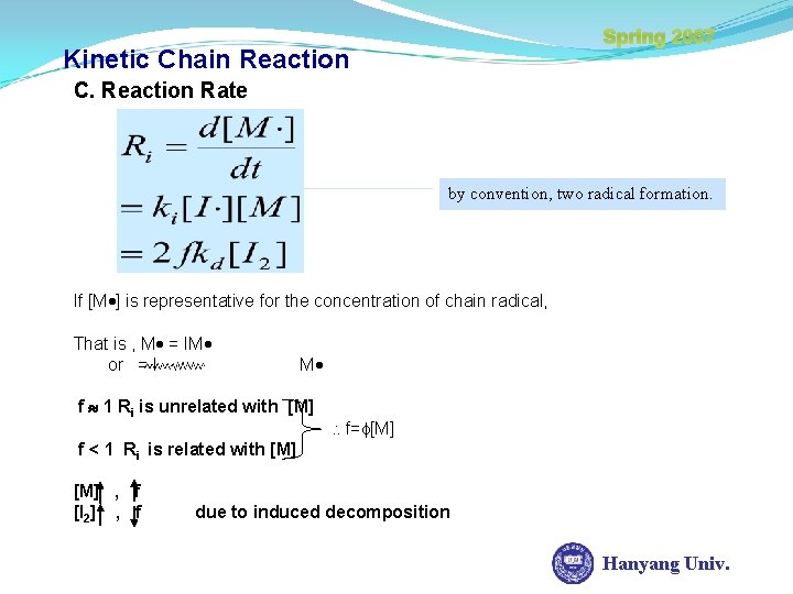 Spring 2007 Kinetic Chain Reaction C. Reaction Rate by convention, two radical formation. If