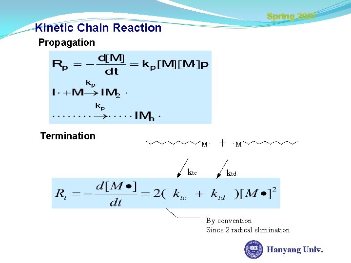 Spring 2007 Kinetic Chain Reaction Propagation Termination M. ktc . M ktd By convention