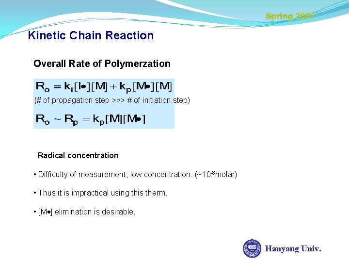 Spring 2007 Kinetic Chain Reaction Overall Rate of Polymerzation (# of propagation step >>>
