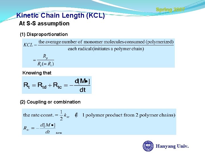 Kinetic Chain Length (KCL) Spring 2007 At S-S assumption (1) Disproportionation Knowing that (2)