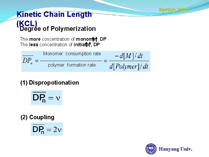 Kinetic Chain Length (KCL) Spring 2007 Degree of Polymerization The more concentration of monomer,