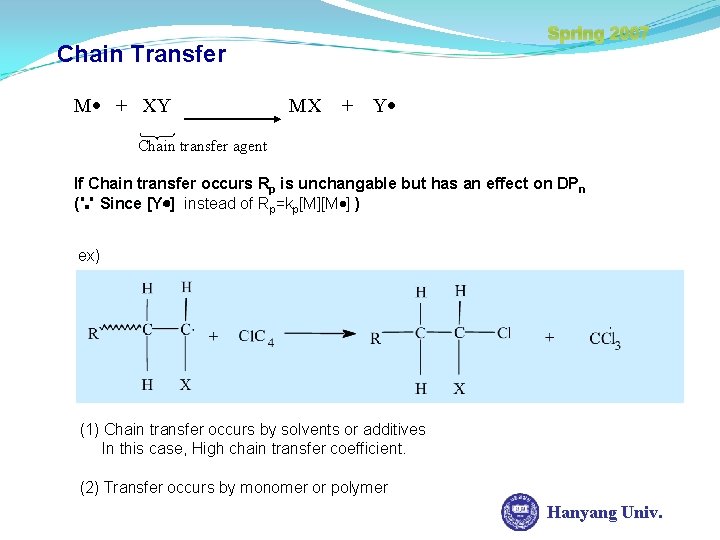 Spring 2007 Chain Transfer M + XY MX + Y Chain transfer agent If