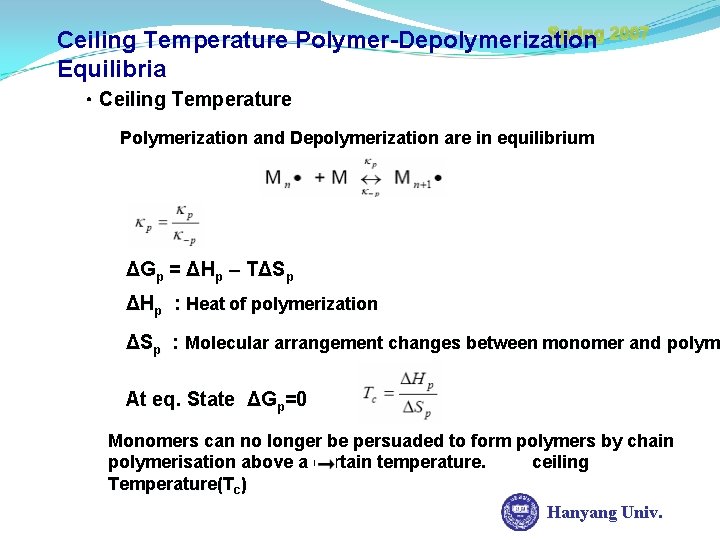 Spring 2007 Ceiling Temperature Polymer-Depolymerization Equilibria ㆍCeiling Temperature Polymerization and Depolymerization are in equilibrium