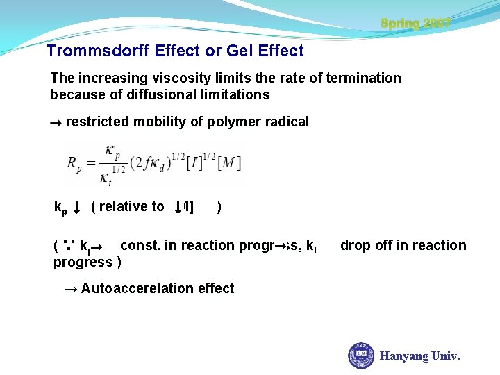 Spring 2007 Trommsdorff Effect or Gel Effect The increasing viscosity limits the rate of