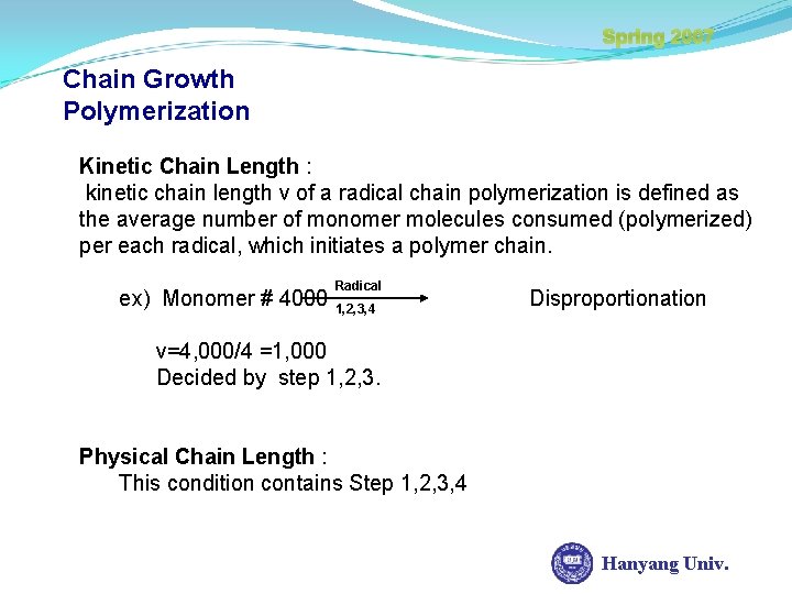 Spring 2007 Chain Growth Polymerization Kinetic Chain Length : kinetic chain length v of