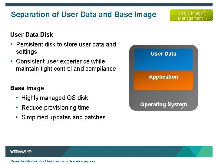 Separation of User Data and Base Image Single Image Management User Data Disk •