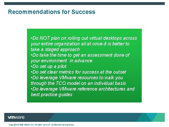 Recommendations for Success • Do NOT plan on rolling out virtual desktops across your