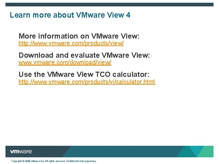 Learn more about VMware View 4 More information on VMware View: http: //www. vmware.