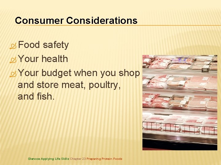 Consumer Considerations Food safety Your health Your budget when you shop for, prepare, and