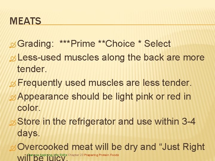 MEATS Grading: ***Prime **Choice * Select Less-used muscles along the back are more tender.