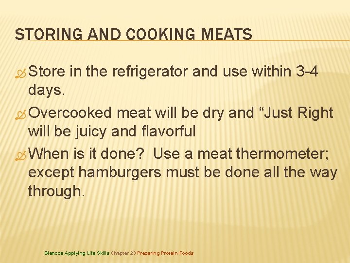 STORING AND COOKING MEATS Store in the refrigerator and use within 3 -4 days.