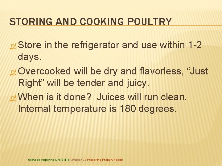 STORING AND COOKING POULTRY Store in the refrigerator and use within 1 -2 days.