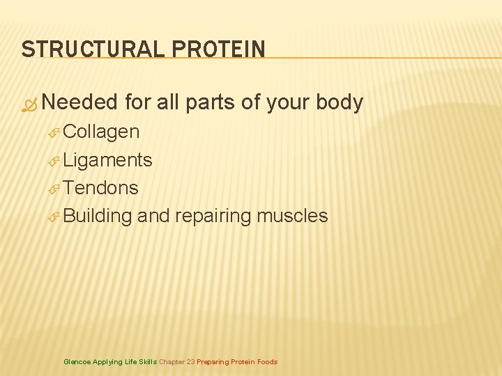 STRUCTURAL PROTEIN Needed for all parts of your body Collagen Ligaments Tendons Building and