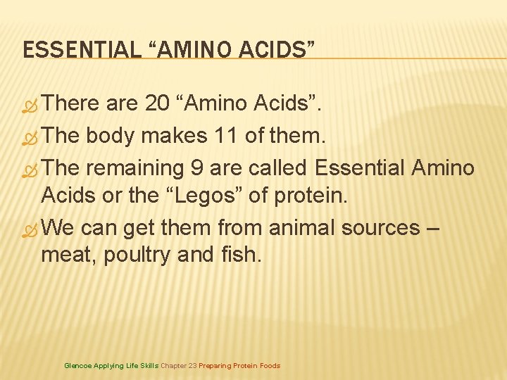 ESSENTIAL “AMINO ACIDS” There are 20 “Amino Acids”. The body makes 11 of them.