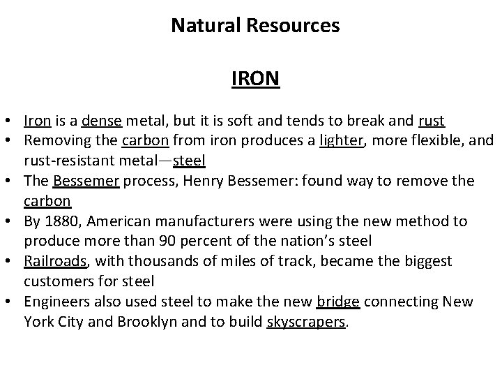Natural Resources IRON • Iron is a dense metal, but it is soft and
