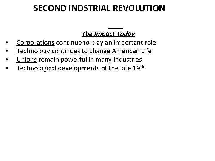 SECOND INDSTRIAL REVOLUTION • • The Impact Today Corporations continue to play an important