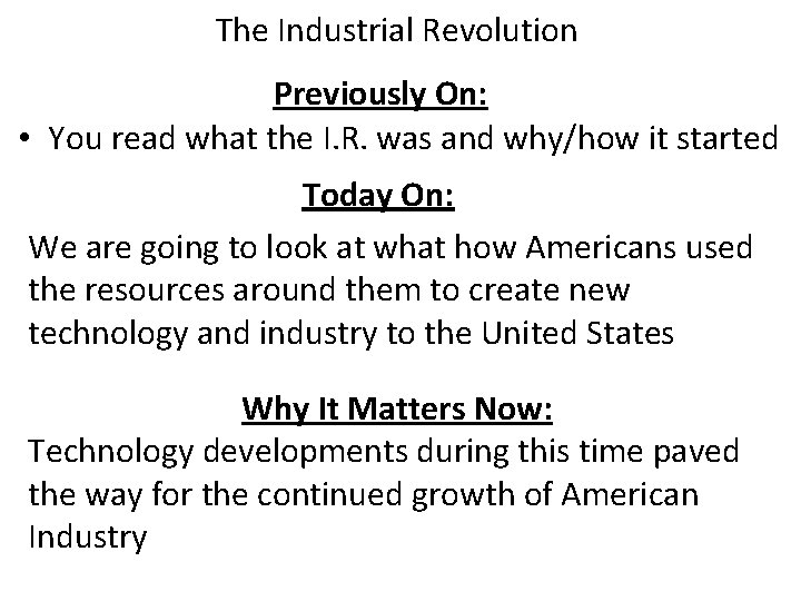 The Industrial Revolution Previously On: • You read what the I. R. was and
